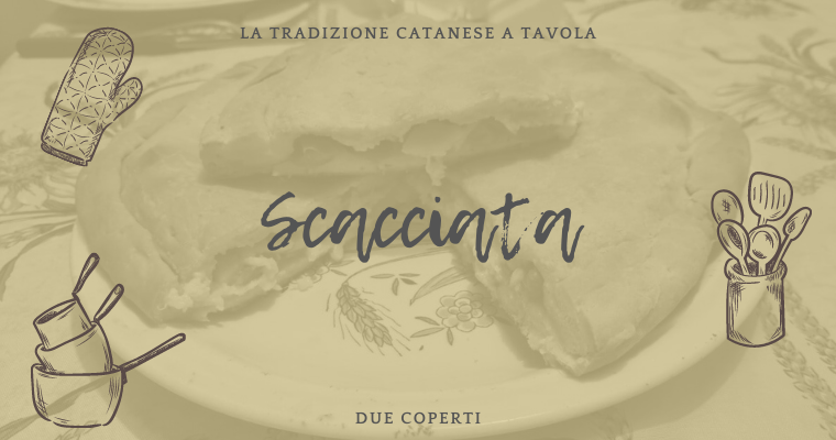 La tradizione catanese a tavola: Scacciata (+Ricetta)